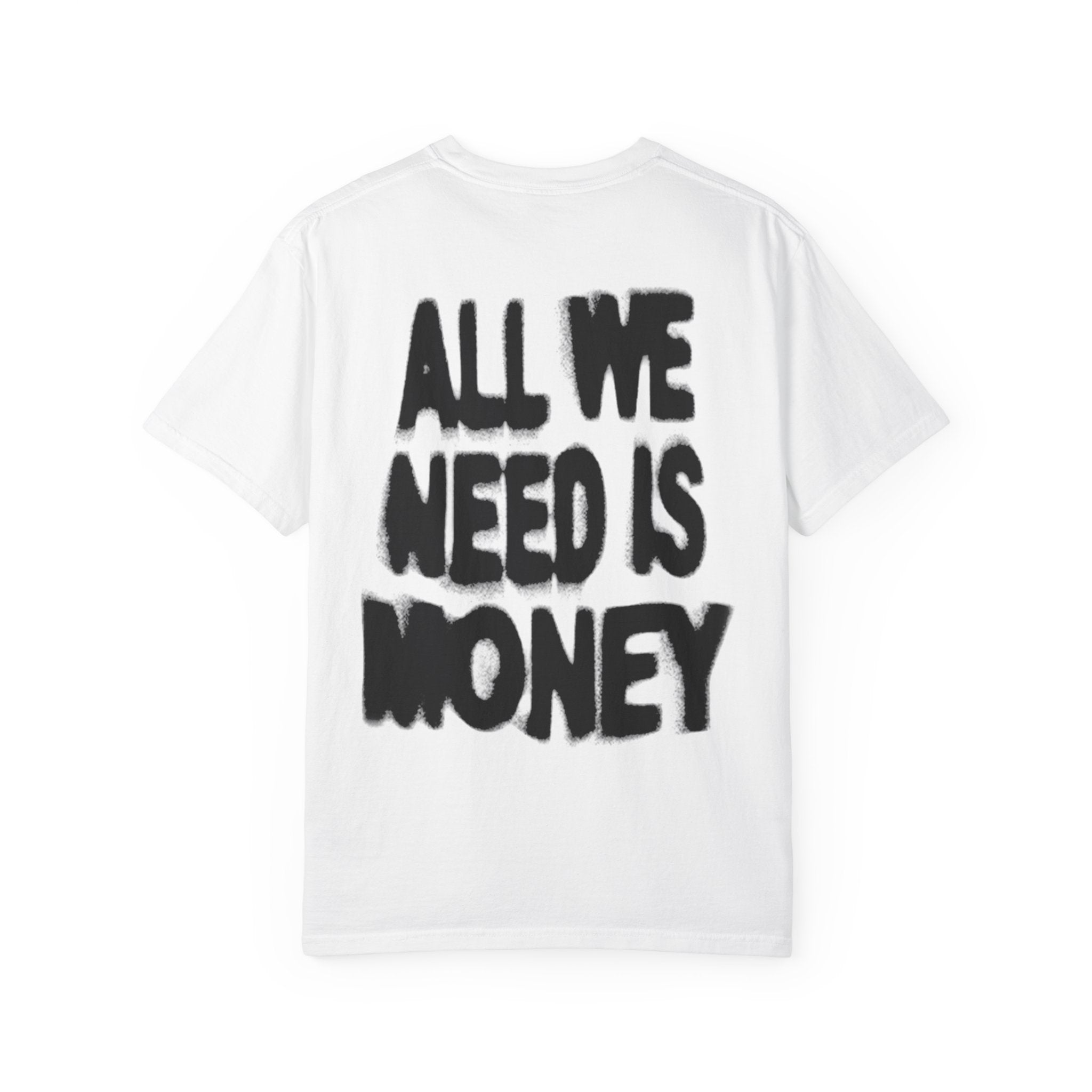 All We Need Is Money T-Shirt — Bold Back Graphic Streetwear Tee