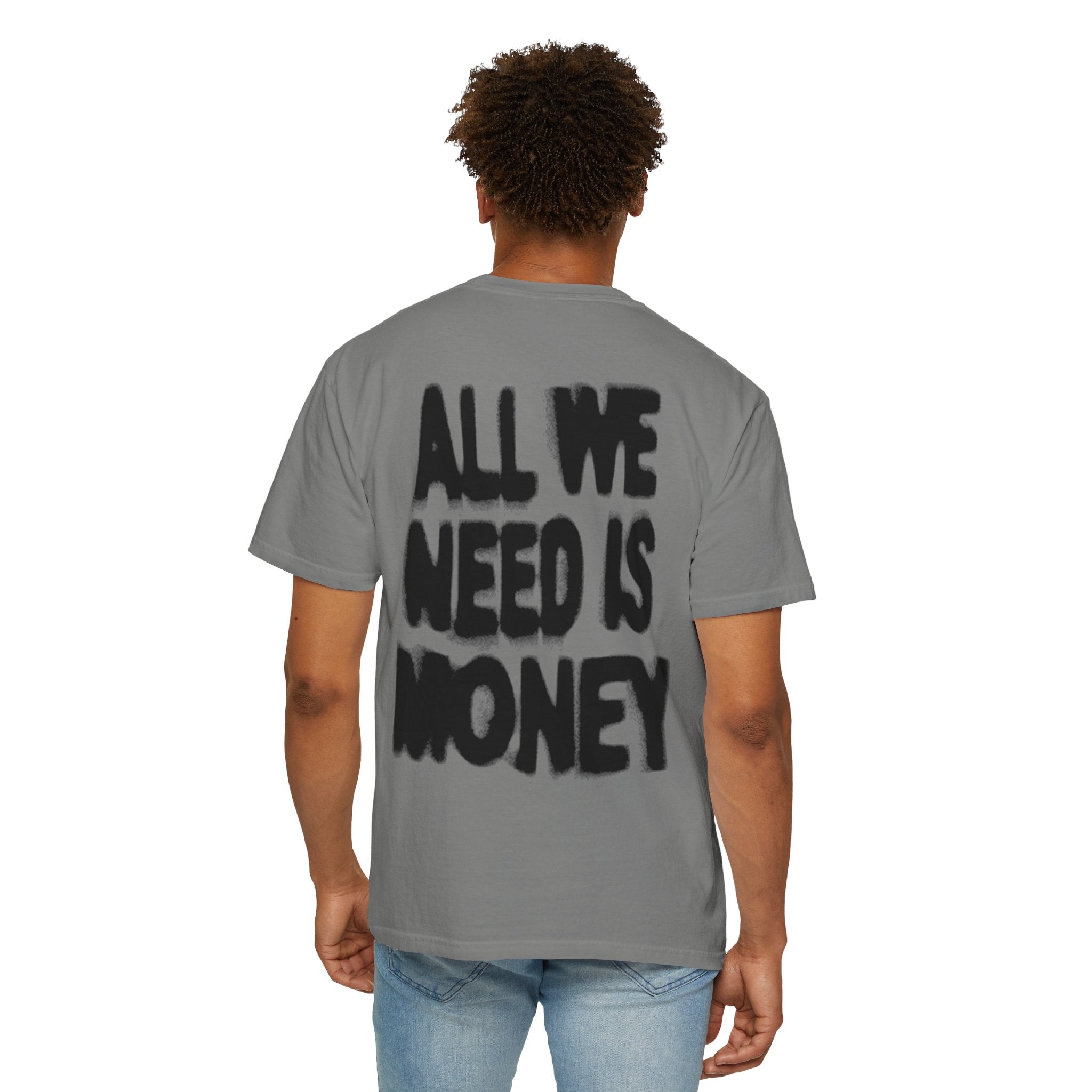 All We Need Is Money T-Shirt — Bold Back Graphic Streetwear Tee