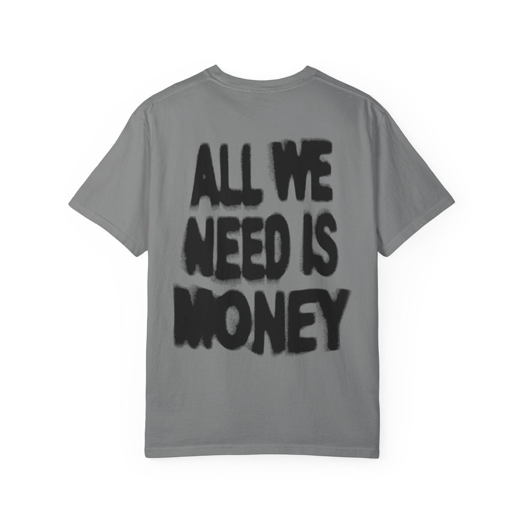 All We Need Is Money T-Shirt — Bold Back Graphic Streetwear Tee