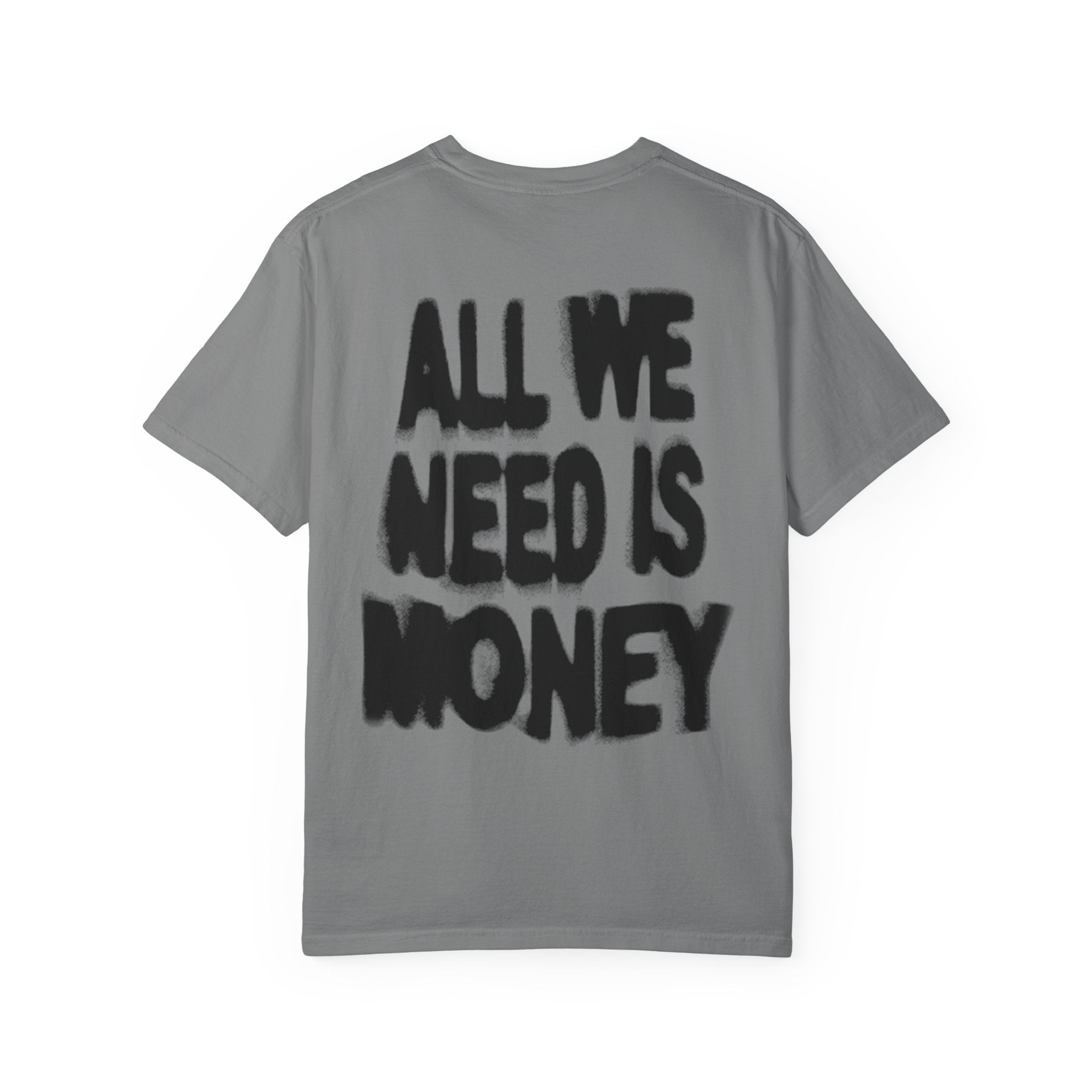 All We Need Is Money T-Shirt — Bold Back Graphic Streetwear Tee