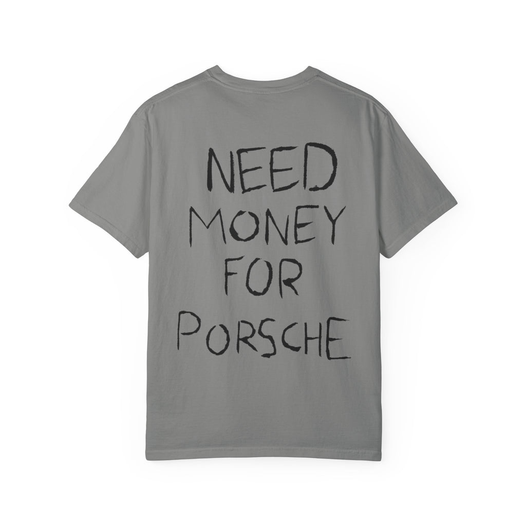 Need Money For Porsche T-Shirt — Funny Graphic Tee for Car Lovers