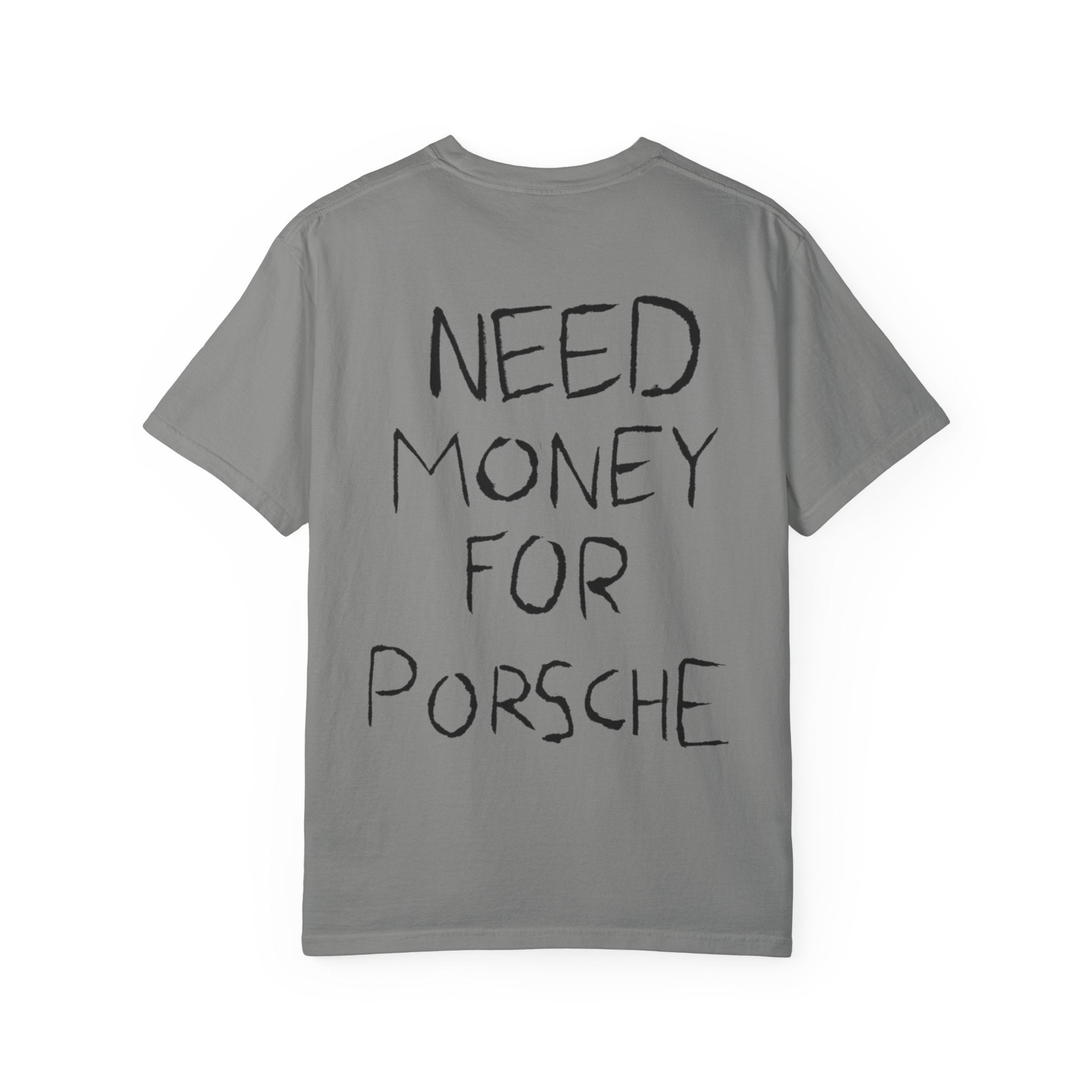 Need Money For Porsche T-Shirt — Funny Graphic Tee for Car Lovers