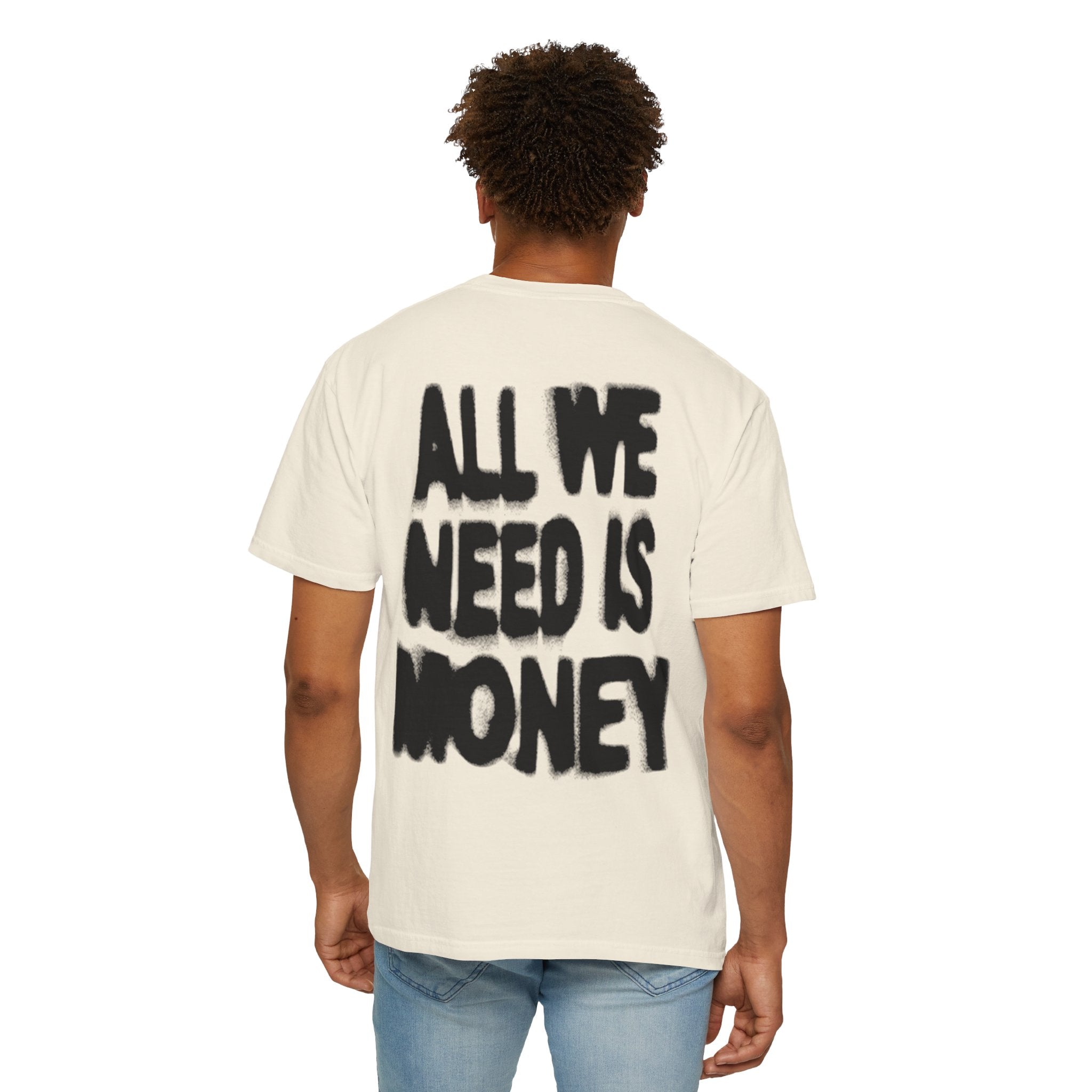 All We Need Is Money T-Shirt — Bold Back Graphic Streetwear Tee