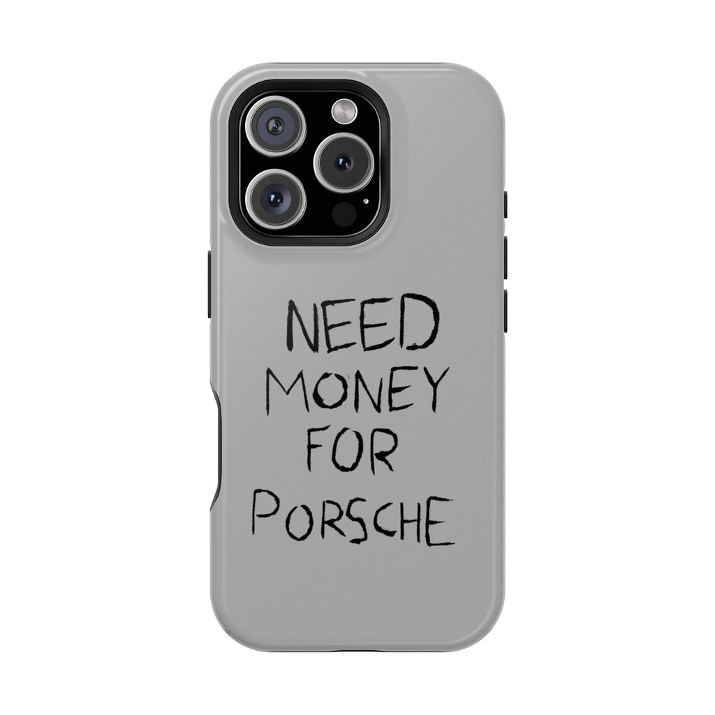 Phone Case — "Need Money for Porsche" Magnetic Impact-Resistant Case