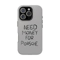 Phone Case — "Need Money for Porsche" Magnetic Impact-Resistant Case