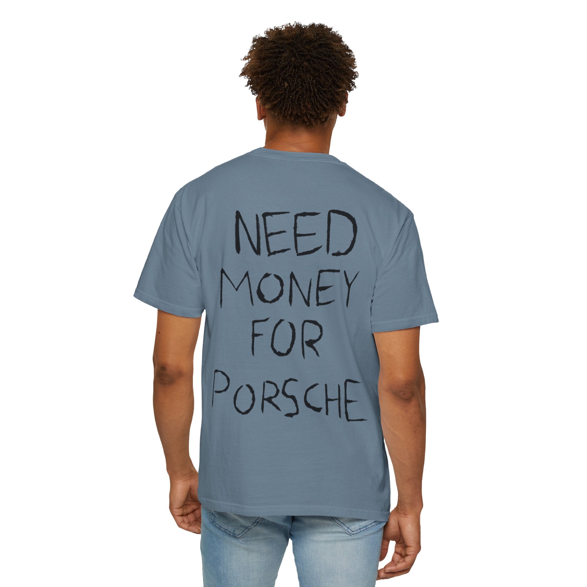 Need Money For Porsche T-Shirt — Funny Graphic Tee for Car Lovers