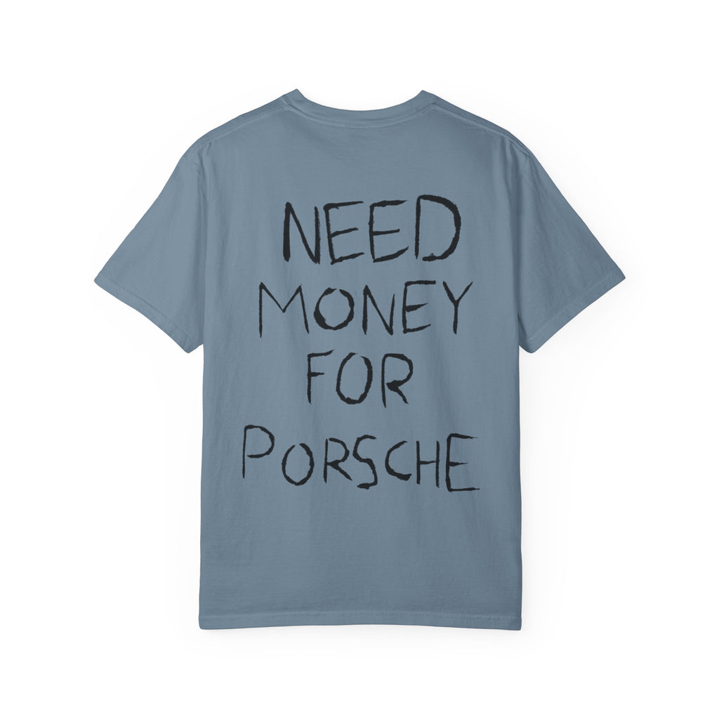 Need Money For Porsche T-Shirt — Funny Graphic Tee for Car Lovers