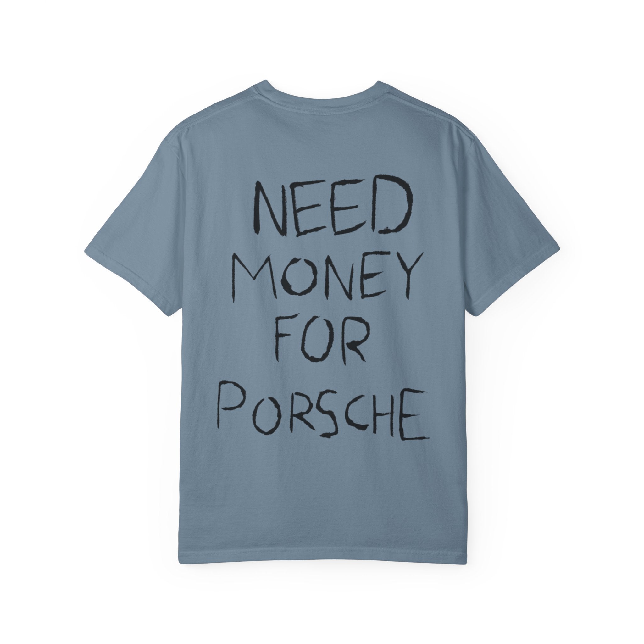 Need Money For Porsche T-Shirt — Funny Graphic Tee for Car Lovers