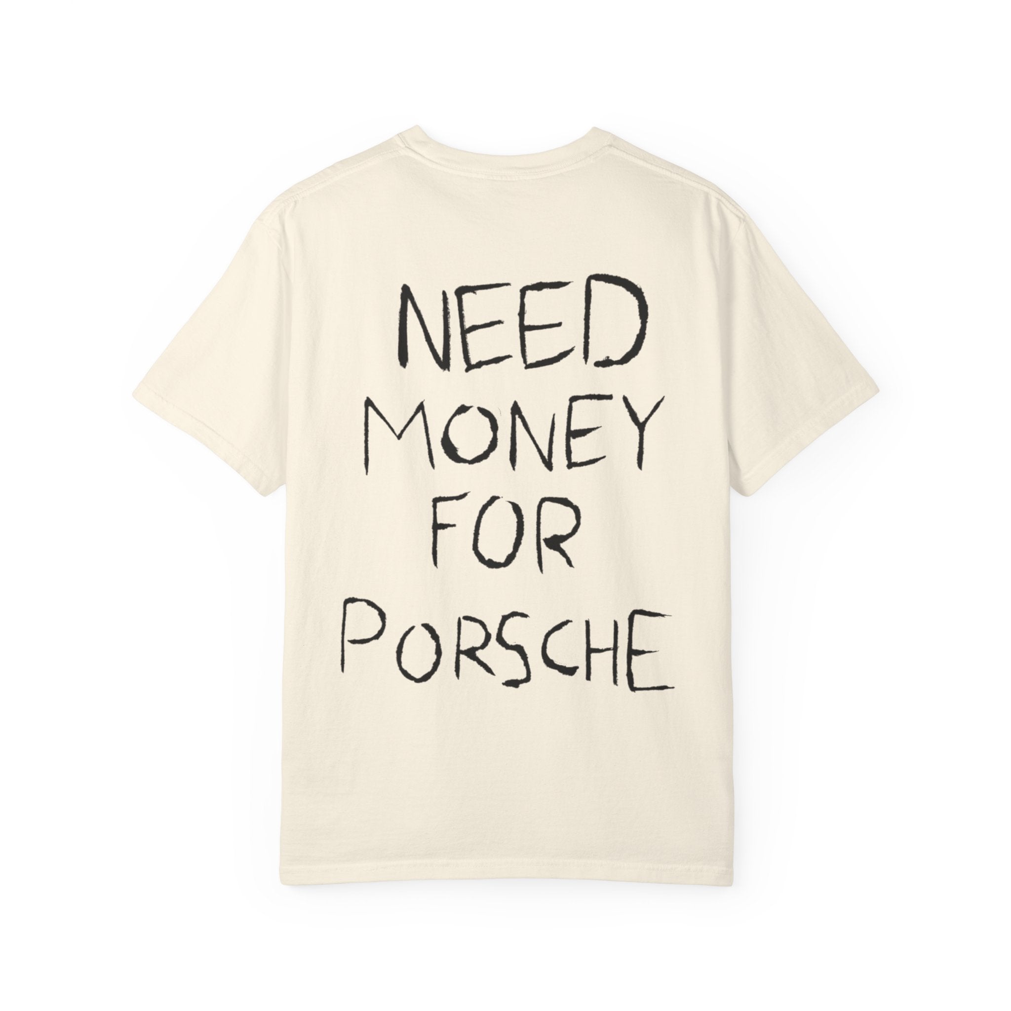 Need Money For Porsche T-Shirt — Funny Graphic Tee for Car Lovers