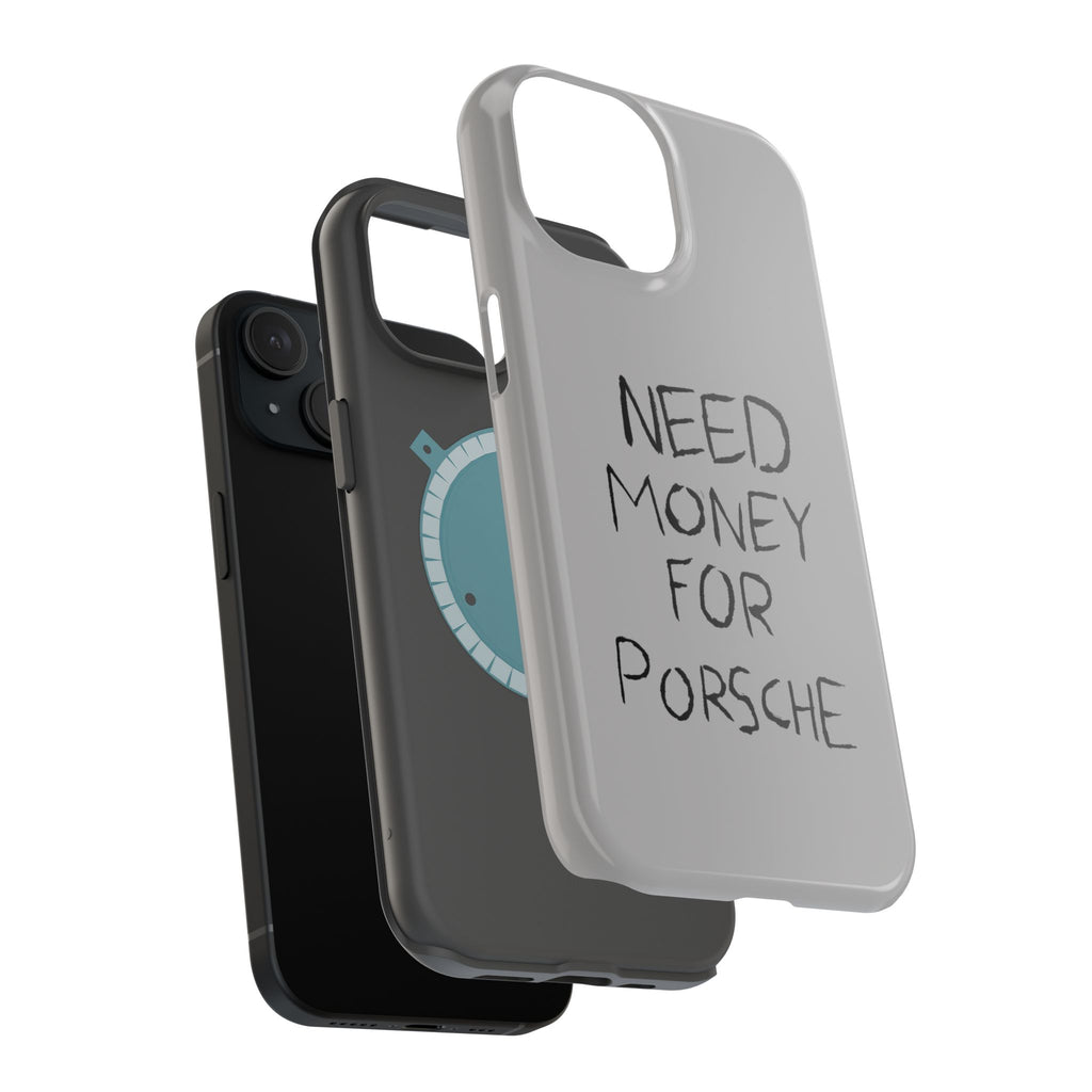Phone Case — "Need Money for Porsche" Magnetic Impact-Resistant Case