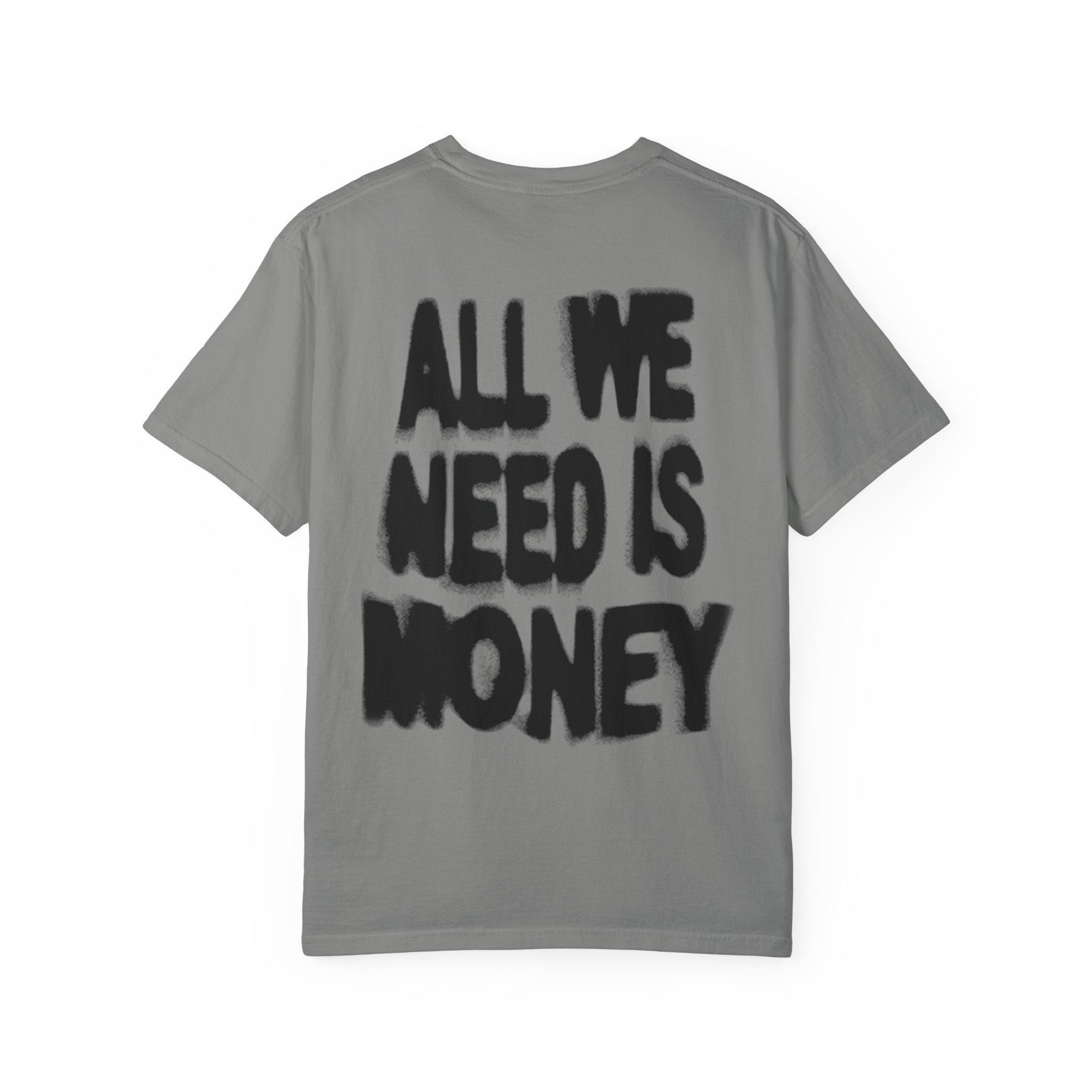 All We Need Is Money T-Shirt — Bold Back Graphic Streetwear Tee