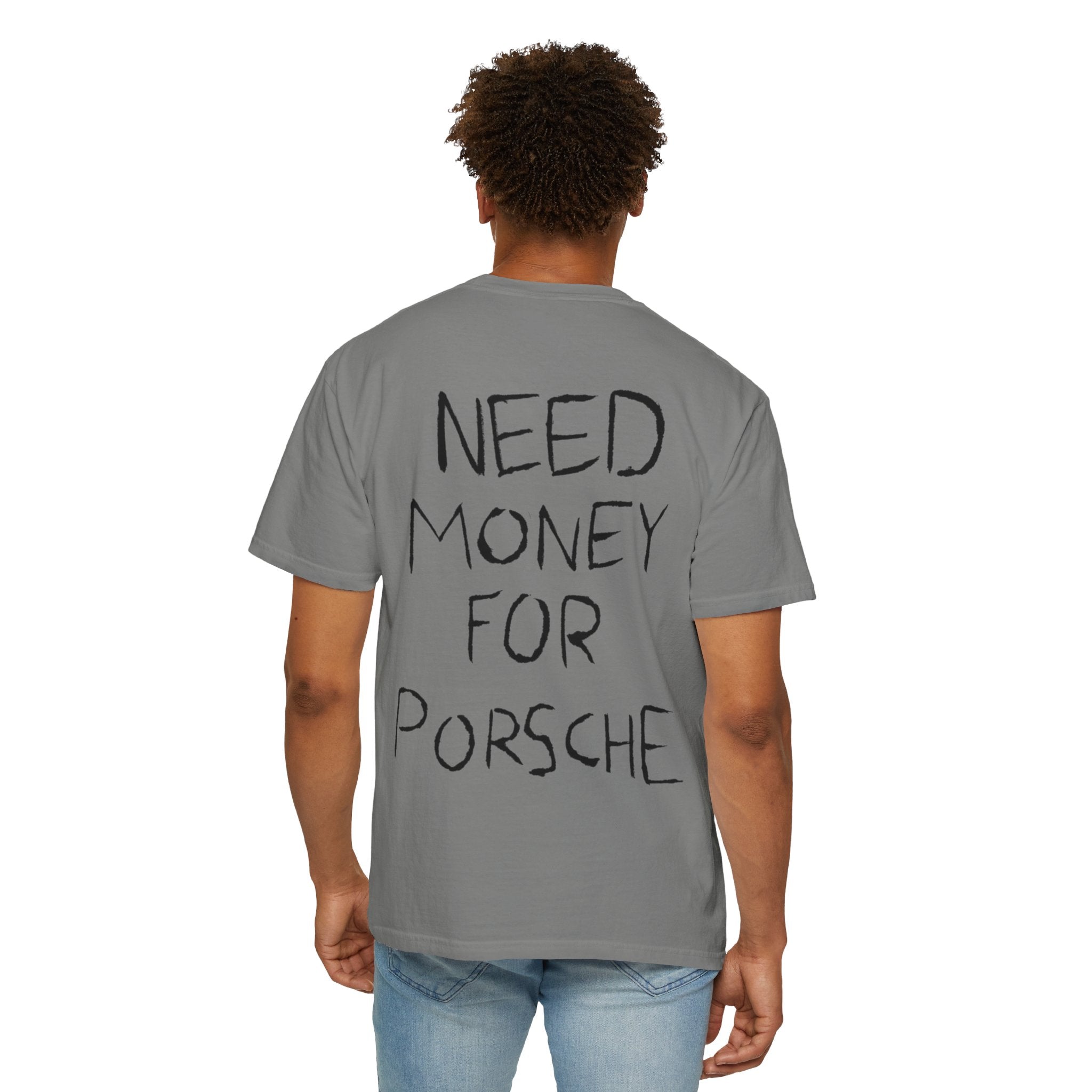 Need Money For Porsche T-Shirt — Funny Graphic Tee for Car Lovers