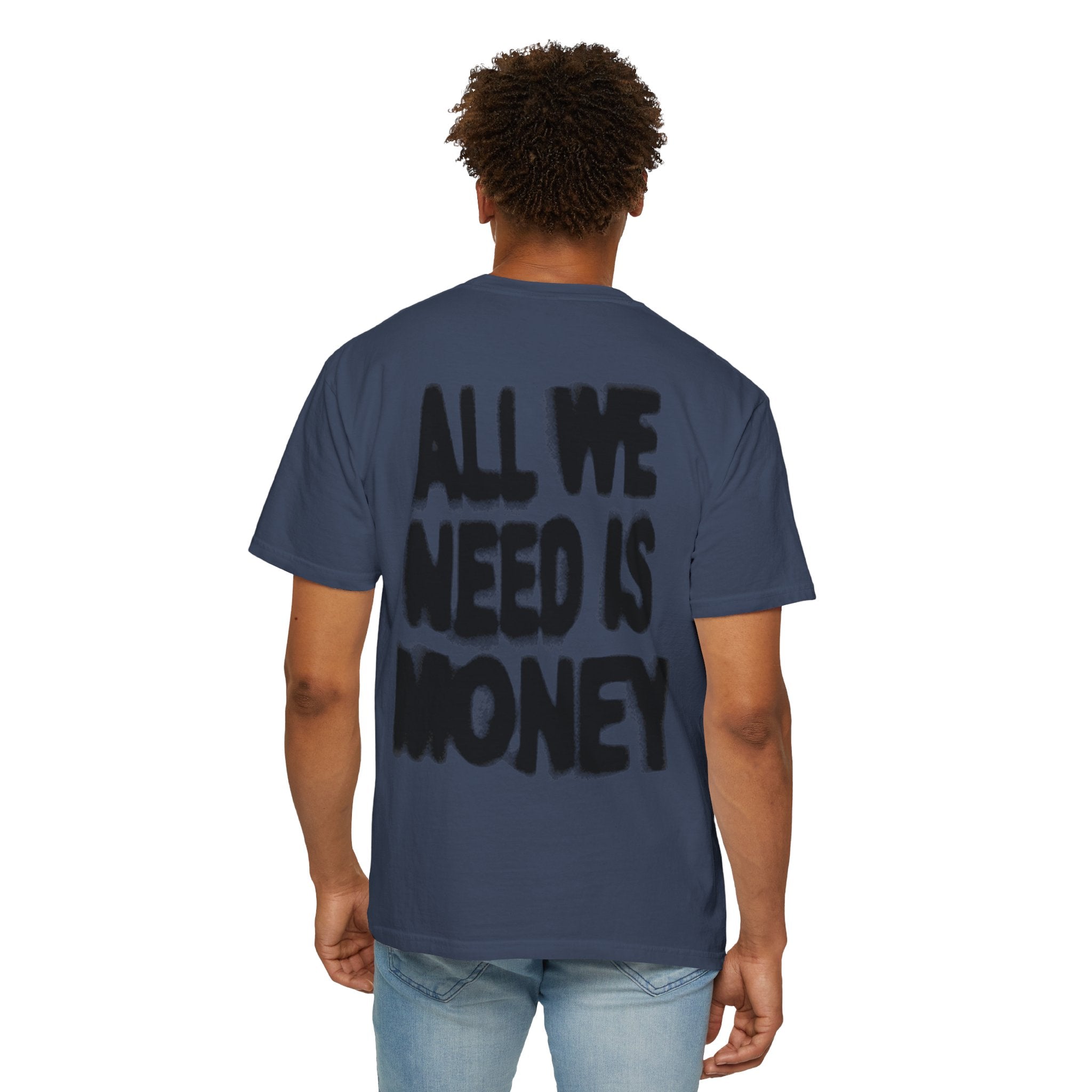 All We Need Is Money T-Shirt — Bold Back Graphic Streetwear Tee