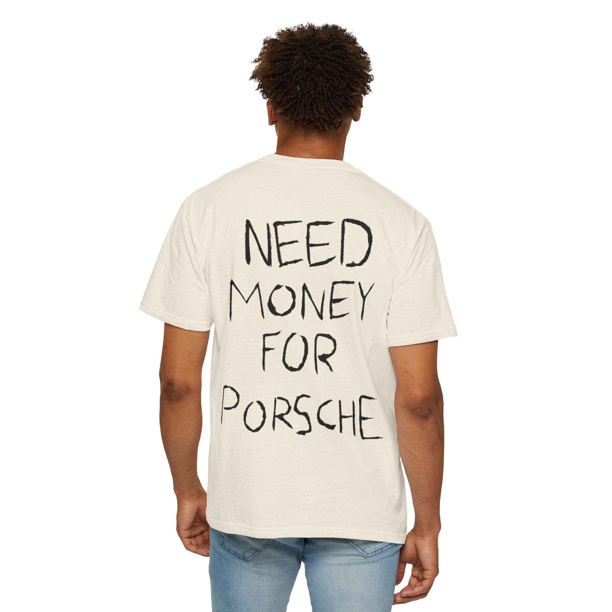 Need Money For Porsche T-Shirt — Funny Graphic Tee for Car Lovers