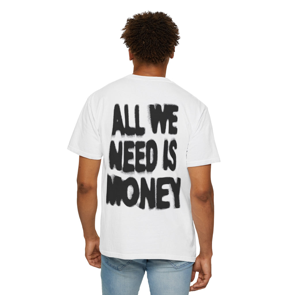 All We Need Is Money T-Shirt — Bold Back Graphic Streetwear Tee