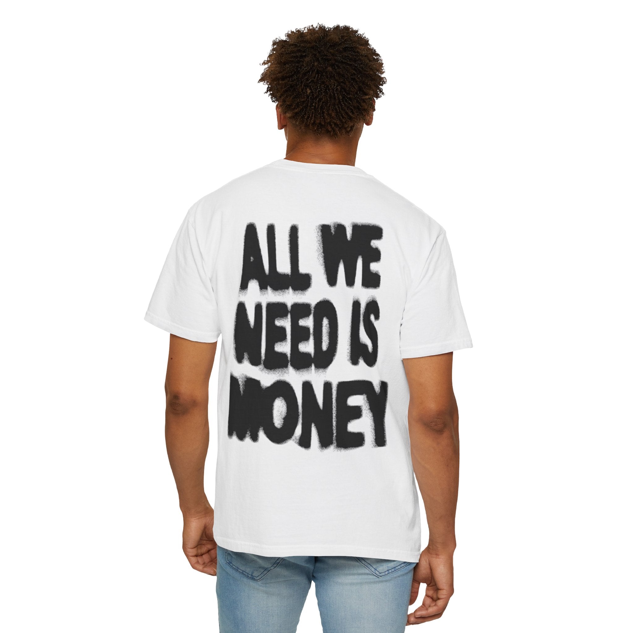 All We Need Is Money T-Shirt — Bold Back Graphic Streetwear Tee
