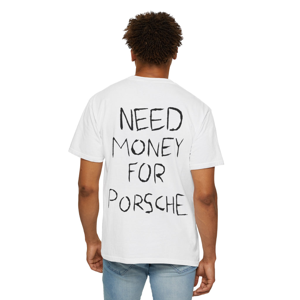 Need Money For Porsche T-Shirt — Funny Graphic Tee for Car Lovers