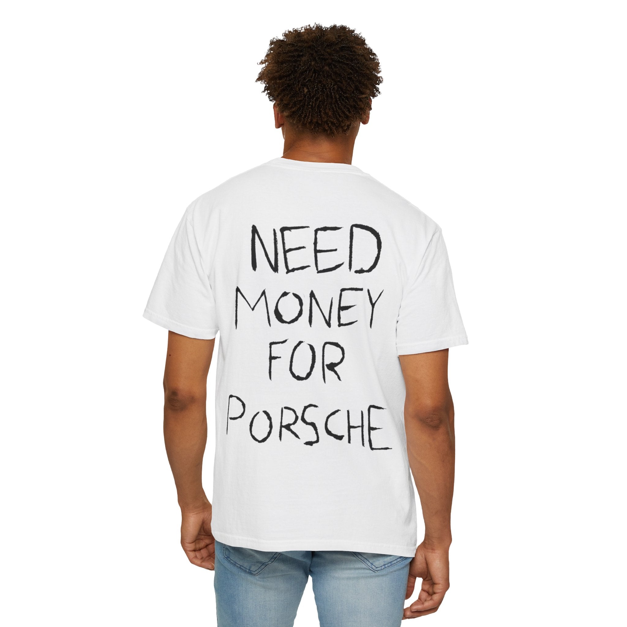 Need Money For Porsche T-Shirt — Funny Graphic Tee for Car Lovers