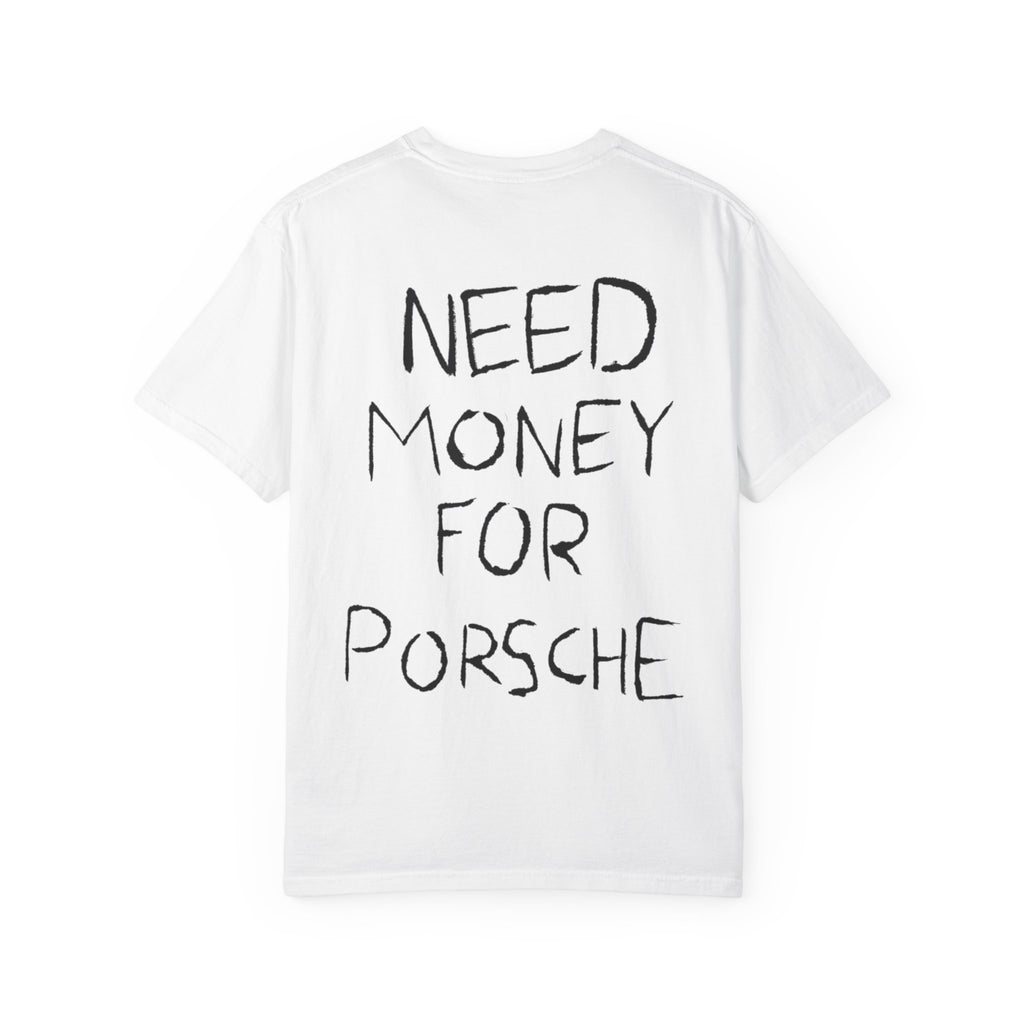 Need Money For Porsche T-Shirt — Funny Graphic Tee for Car Lovers