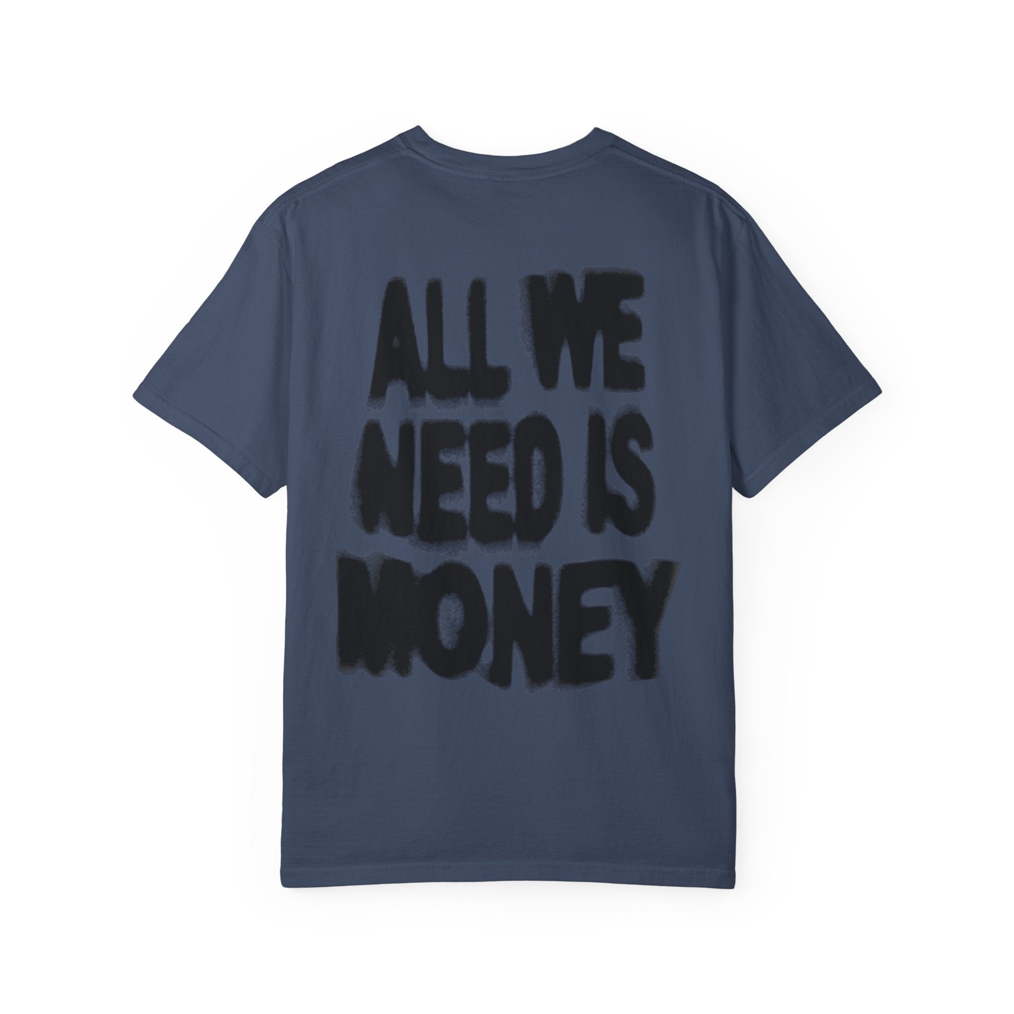 All We Need Is Money T-Shirt — Bold Back Graphic Streetwear Tee