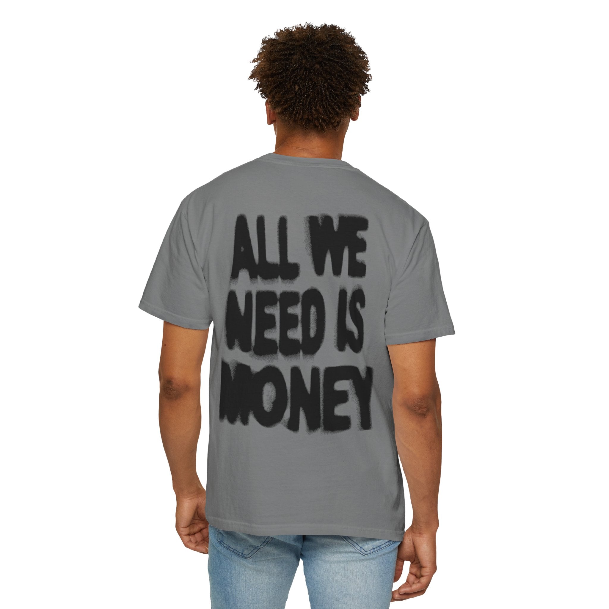 All We Need Is Money T-Shirt — Bold Back Graphic Streetwear Tee